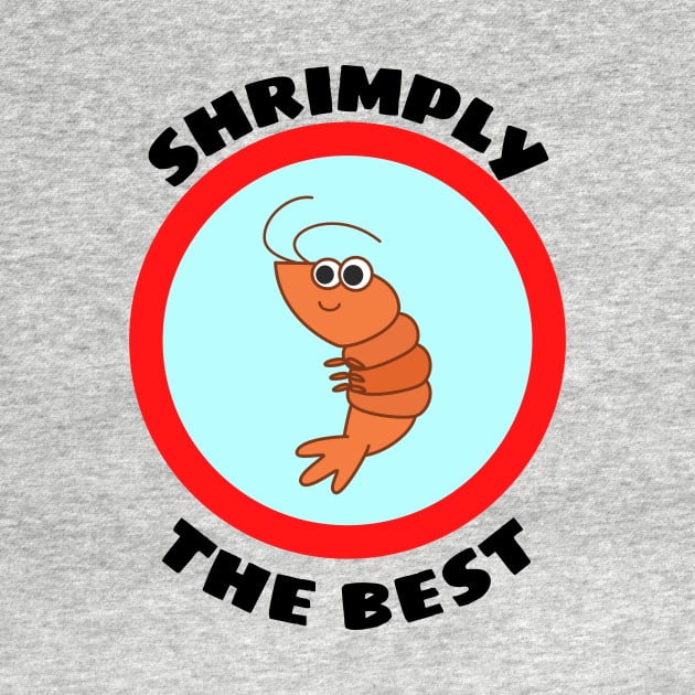 Shrimply The Best - Shrimp Pun by Allthingspunny